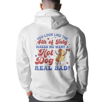 You Look Like 4Th Of July Makes Me Want A Hot Dog Real Bad Back Print Hoodie - Thegiftio UK