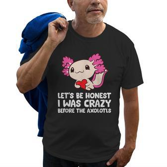 Axolotl Pet Lets Be Honest I Was Crazy Before The Axolotls Old Men T-shirt | Mazezy