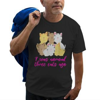 I Was Normal Three Cats Ago Crazy Cat Lady Old Men T-shirt | Mazezy