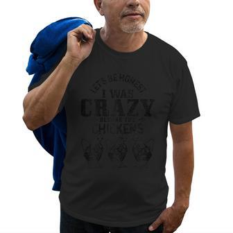 Lets Be Honest I Was Crazy Before The Chickens Funny Gift Old Men T-shirt | Mazezy