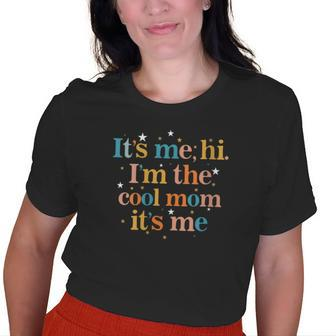 Its Me Hi Im The Cool Mom Its Me Groovy Retro Mothers Day Gifts For Mom Funny Gifts Old Women T-shirt Graphic Print Unisex Tee | Mazezy
