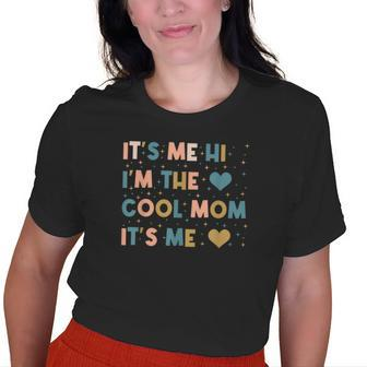 Its Me Hi Im The Cool Mom Its Me Mothers Day Gifts For Mom Funny Gifts Old Women T-shirt Graphic Print Unisex Tee | Mazezy