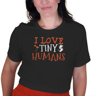 I Love Tiny Humans Neonatal Nurse Nicu Nursing Student Old Women T-shirt | Mazezy