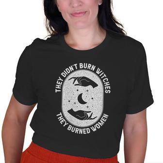 They Didn't Burn Witches They Burned Halloween Witch Old Women T-shirt | Mazezy