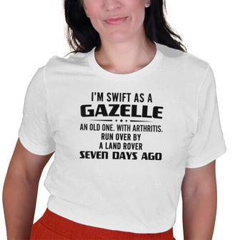 Im Swift As A Gazelle Funny Old Women T-shirt Graphic Print Unisex Tee | Mazezy