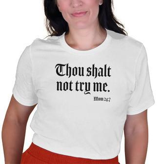 Thou Shalt Not Try Me Mom 24 7 Gifts For Mom Funny Gifts Old Women T-shirt Graphic Print Unisex Tee | Mazezy