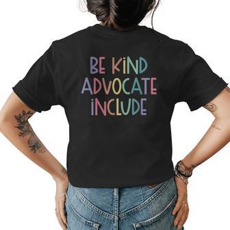 Advocate Be Kind Advocate Include Sped Teacher Womens Back Print T-shirt | Mazezy