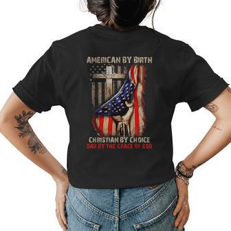 American By Birth Christian By Choice Dad By The Grace Mens Funny Gifts For Dad Womens Back Print T-shirt | Mazezy