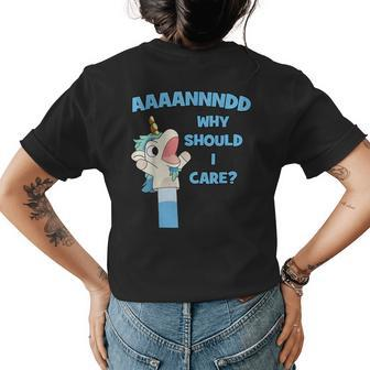 Anddd Why Should I Care Funny Unicorn Sarcastic Womens Back Print T-shirt - Seseable