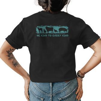 Animals Be Kind To Every Kind Go Vegan Womens Back Print T-shirt | Mazezy