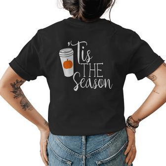 Autumn Fall Pumpkin Spice Coffee Tis The Season Mom Womens T-shirt Back Print | Mazezy