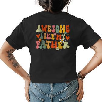 Awesome Like My Father Funny Fathers Day For Daughter Son Womens Back Print T-shirt | Mazezy