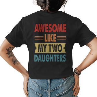 Awesome Like My Two Daughters Fathers Day Funny Family Humor Womens Back Print T-shirt - Seseable