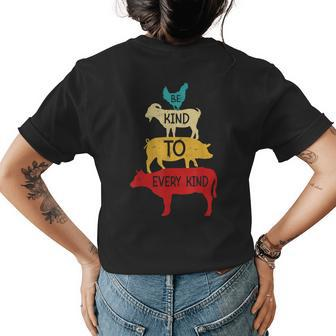 Be Kind To Every Kind Funny Animals Lover Vegetarian & Vegan Womens Back Print T-shirt | Mazezy