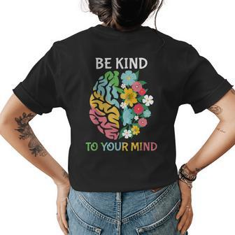 Be Kind To Your Mind Women Mental Health Awareness Womens Back Print T-shirt | Mazezy