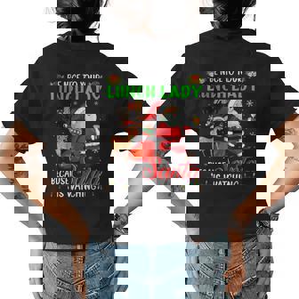 Be Nice To Your Lunch Lady Santa Is Watching Christmas Womens Back Print T-shirt | Mazezy