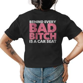 Behind Every Bad B Is A Car Seat Pink Vintage Distressed Gift For Womens Womens Back Print T-shirt | Mazezy