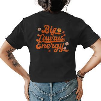 Big Taurus Energy Groovy Zodiac Sign Astrology Horoscope Womens Back Print T-shirt | Mazezy