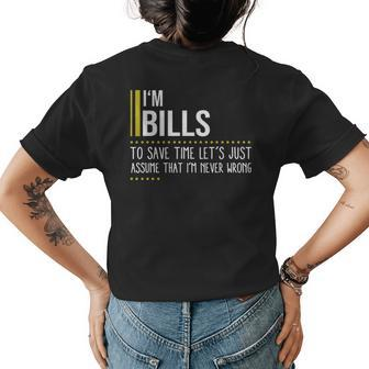 Bills Name Gift Im Bills Im Never Wrong Womens Back Print T-shirt - Seseable