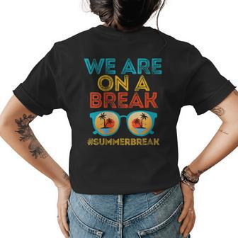 We Are On A Break Teacher Summer Break Retro Sunset Women's T-shirt Back Print | Mazezy