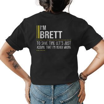 Brett Name Gift Im Brett Im Never Wrong Womens Back Print T-shirt - Seseable