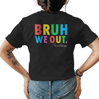 Bruh We Out Teachers Summer Last Day Of School Men Women Kid Womens Back Print T-shirt | Mazezy