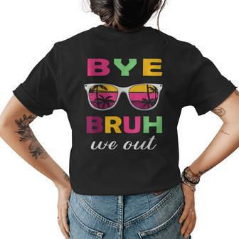 Bye Bruh We Out Last Day Of School Teacher Kids We Out Womens Back Print T-shirt | Mazezy