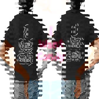 Cute I Want Candy Food Sweets Meme Saying Gift Womens Back Print T-shirt - Thegiftio