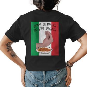 Dont Be Upsetti Eat Some Spaghetti Funny Italian Hand Meme Womens Back Print T-shirt | Mazezy DE