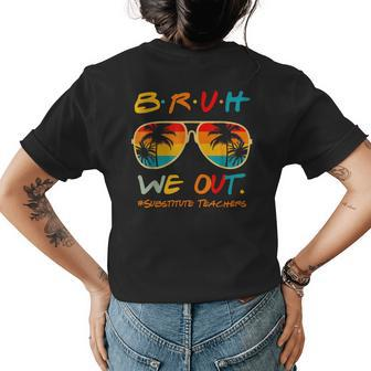 End Of School Year Summer Bruh We Out Substitute Teachers Womens Back Print T-shirt | Mazezy