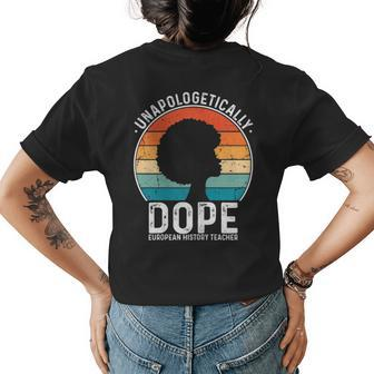 European History Teacher Unapologetically Dope Pride Af Womens Back Print T-shirt | Mazezy