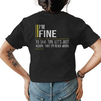 Fine Name Gift Im Fine Im Never Wrong Womens Back Print T-shirt - Seseable