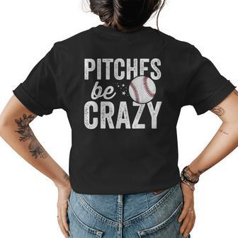 Funny Baseball Pitches Be Crazy Adult Mom Mother Womens Back Print T-shirt | Mazezy