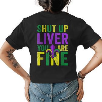 Funny Mardi Gras Parade Outfit Shut Up Liver Youre Fine Womens Back Print T-shirt | Mazezy
