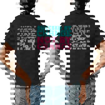 Funny Motivator Succeed By Change Not By Chance Womens Back Print T-shirt - Thegiftio