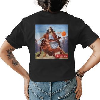 Funny Not Today Satan Jesus Crossover Basketball Basketball Funny Gifts Womens Back Print T-shirt | Mazezy