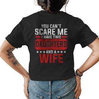 Funny You Cant Scare Me I Have A Wife And Daughter At Home Womens Back Print T-shirt - Seseable