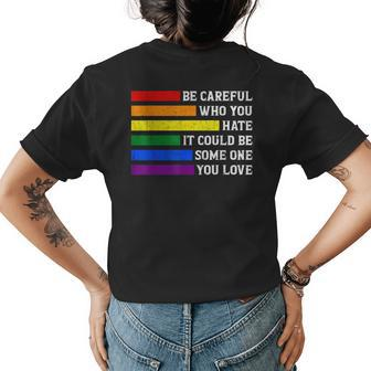 Gay Lgbtq Vintage Rainbow Be Careful Who You Hate Pride Womens Back Print T-shirt | Mazezy