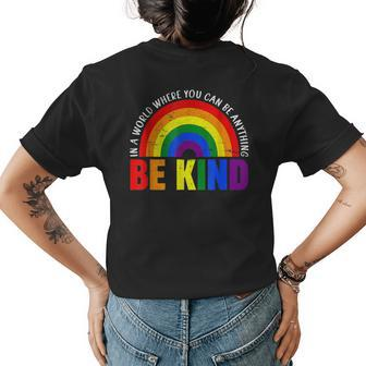 Gay Pride In A World Where You Can Be Anything Be Kind Lgbt Womens Back Print T-shirt | Mazezy