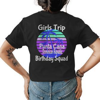 Girls Trip Punta Cana Dominican Republic Birthday Girl Squad Gift For Womens Womens Back Print T-shirt | Mazezy