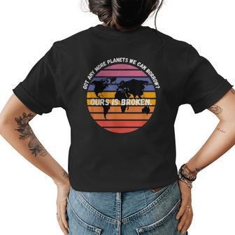 Got Any More Planets Ours Is Broken Earth Day Save Planet Womens Back Print T-shirt - Thegiftio UK