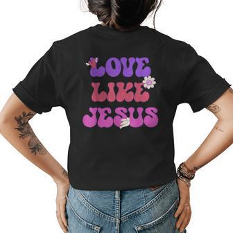 Groovy Love Like Jesus Christian 70S Hippie Womens Back Print T-shirt | Mazezy