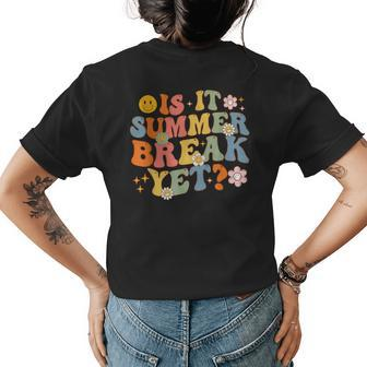 Groovy Teacher End Of Year Is It Summer Break Yet Vacation Womens Back Print T-shirt | Mazezy
