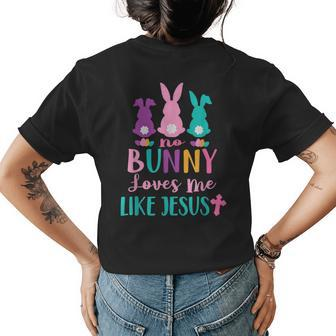 Happy Easter No Bunny Loves Me Like Jesus Men Women Funny Womens Back Print T-shirt | Mazezy