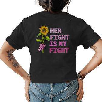 Her Fight Is My Fight Breast Cancer Awareness Sunflower Womens Back Print T-shirt | Mazezy