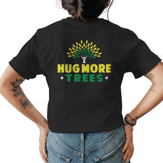 Hug More Trees - Earth Day Womens Back Print T-shirt - Thegiftio UK