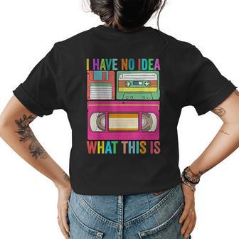 I Have No Idea What This Is Kids 70S 80S 90S Girl Boy Women 70S Vintage Designs Funny Gifts Womens Back Print T-shirt | Mazezy