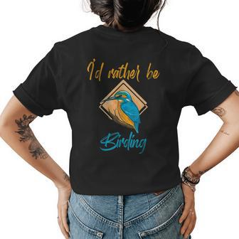 Id Rather Be Birding Birdwatching Wildlife Observation Bird Wildlife Gifts Womens Back Print T-shirt | Mazezy