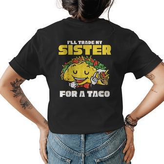 Id Trade My Sisters For A Taco Gifts Funny Boys Men Womens Back Print T-shirt | Mazezy