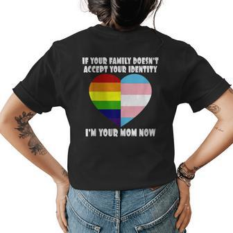 If Youre Family Doesnt Accept You Im Your Mom Now Lgbt Womens Back Print T-shirt | Mazezy